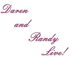 Daren and Randy Live!